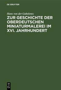 Zur Geschichte der oberdeutschen Miniaturmalerei im XVI. Jahrhundert