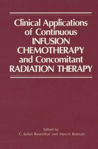 Clinical Applications of Continuous Infusion Chemotherapy and Concomitant Radiation Therapy