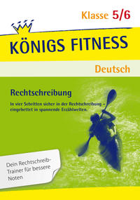 Rechtschreibung: S-Laute, Dehnung und Schärfung, Vor- und Nachsilben, Groß- und Kleinschreibung, Getrennt- und Zusammenschreibung und mehr. Deutsch Klasse 5/6.