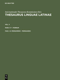 Thesaurus linguae Latinae. . p – porrum / pernumero - persuadeo