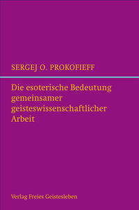 Die esoterische Bedeutung gemeinsamer geisteswissenschaftlicher Arbeit