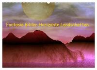 Fantasie Bilder Horizonte Landschaften (Wandkalender 2025 DIN A2 quer), CALVENDO Monatskalender