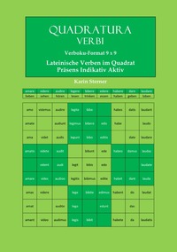 Quadratura Verbi / Quadratura Verbi: Lateinische Verben im Quadrat. Verbokuformat 9x9. Präsens Aktiv Indikativ