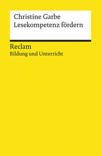 Lesekompetenz fördern. Reclam Bildung und Unterricht