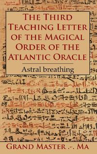 The Third Teaching Letter of the Magical Order of the Atlantic Oracle