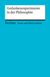 Gedankenexperimente in der Philosophie. Texte und Materialien für den Unterricht