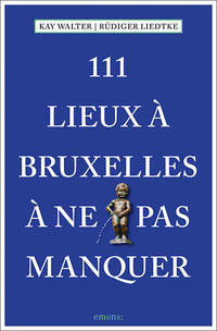 111 Lieux à Bruxelles à ne pas manquer