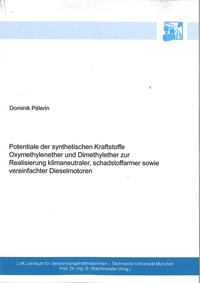 Potentiale der synthetischen Kraftstoffe Oxymethylenether und Dimethylether zur Realisierung klimaneutraler, schadstoffarmer sowie vereinfachter Dieselmotoren