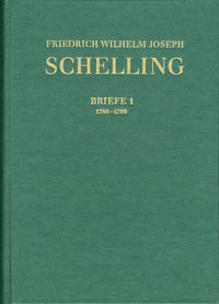 Friedrich Wilhelm Joseph Schelling: Historisch-kritische Ausgabe / Reihe III: Briefe. Band III,1: Briefwechsel 1786–1799