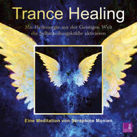 Trance Healing | Mit Heilenergie aus der Geistigen Welt die Selbstheilungskräfte aktivieren | geführte Meditation | Engel-Meditation | Heilmeditation