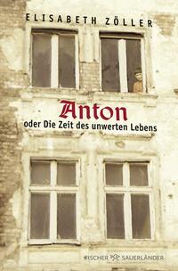 Anton oder Die Zeit des unwerten Lebens