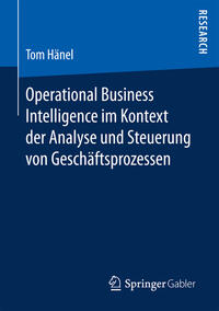 Operational Business Intelligence im Kontext der Analyse und Steuerung von Geschäftsprozessen