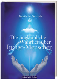 Die unglaubliche Wahrheit über Indigo-Menschen