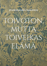 Toivoton, mutta toiveikas elämä