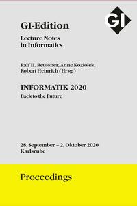 GI Edition Proceedings Band 307 "INFORMATIK 2020" Back to the Future