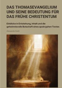 Das Thomasevangelium und seine Bedeutung für das frühe Christentum