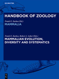 Handbook of Zoology. Mammalia / Mammalian Evolution, Diversity and Systematics