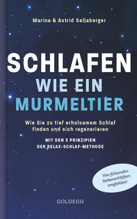 Schlafen wie ein Murmeltier. Wie Sie zu tief erholsamem Schlaf finden und sich regenerieren mit den 5 Prinzipien der Relax-Schlaf-Methode.