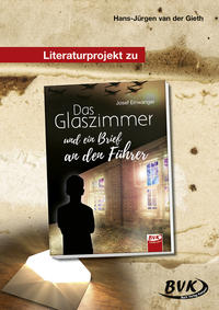 Literaturprojekt zu Das Glaszimmer und ein Brief an den Führer