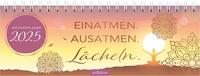 Tischkalender Einatmen. Ausatmen. Lächeln. 2025