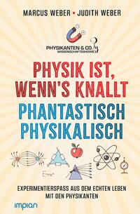 Physik ist, wenn's knallt | Phantastisch physikalisch: 2 Bücher in einem