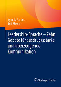 Leadership-Sprache - Zehn Gebote für ausdrucksstarke und überzeugende Kommunikation