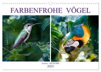 Farbenfrohe Vögel - Exoten ARTWORK (Wandkalender 2025 DIN A3 quer), CALVENDO Monatskalender