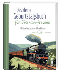 Das kleine Geburtstagsbuch für Eisenbahnfreunde