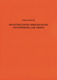 Die spätkeltische Viereckschanze von Papferding, Lkr. Erding