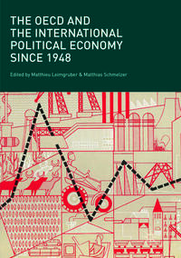 The OECD and the International Political Economy Since 1948