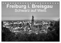 Freiburg i. Breisgau Schwarz auf Weiß (Tischkalender 2025 DIN A5 quer), CALVENDO Monatskalender