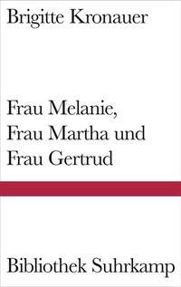 Frau Melanie, Frau Martha und Frau Gertrud