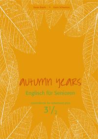 Autumn Years - Englisch für Senioren 3 1/2 - Advanced Plus - Coursebook