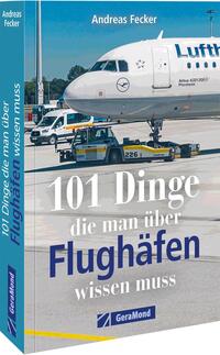 101 Dinge, die man über Flughäfen wissen muss