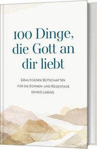 100 Dinge, die Gott an dir liebt