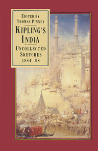 Kipling’s India: Uncollected Sketches 1884–88