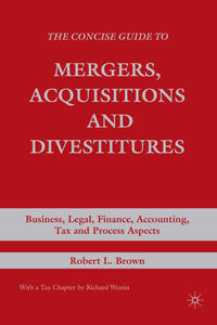 The Concise Guide to Mergers, Acquisitions and Divestitures