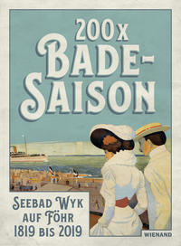 200 x Badesaison. Seebad Wyk auf Föhr 1819 bis 2019