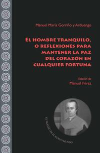 El hombre tranquilo, o reflexiones para mantener la paz del corazón en cualquier fortuna