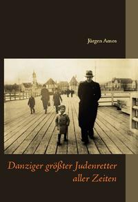 Danziger größter Judenretter aller Zeiten