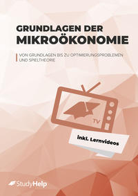 Grundlagen der Mikroökonomie (VWL) Lernheft für Studierende inkl. Lernvideos, Aufgaben & Lösungen