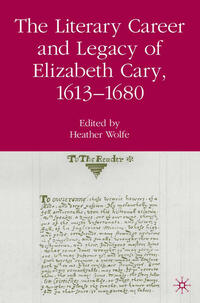 The Literary Career and Legacy of Elizabeth Cary, 1613-1680