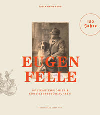 Eugen Felle – Postkartenpionier & Künstlerpersönlichkeit