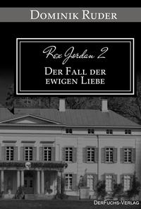 Rex Jordan 2 - Der Fall der ewigen Liebe