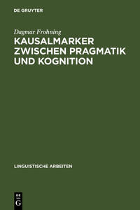 Kausalmarker zwischen Pragmatik und Kognition