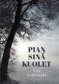 Pian sinä kuolet