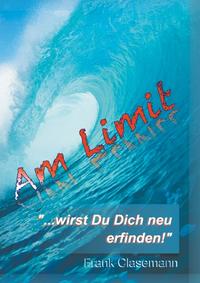 Am Limit "...wirst Du Dich neu erfinden!"