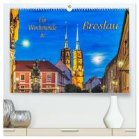 Ein Wochenende in Breslau (hochwertiger Premium Wandkalender 2025 DIN A2 quer), Kunstdruck in Hochglanz