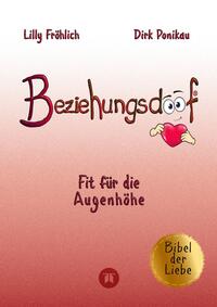 Beziehungsdoof - Dein Schlüssel zu erfüllten Beziehungen: Ein umfassender Ratgeber zu Liebessprachen, Beziehungsmodellen und den Geheimnissen der romantischen Bindung