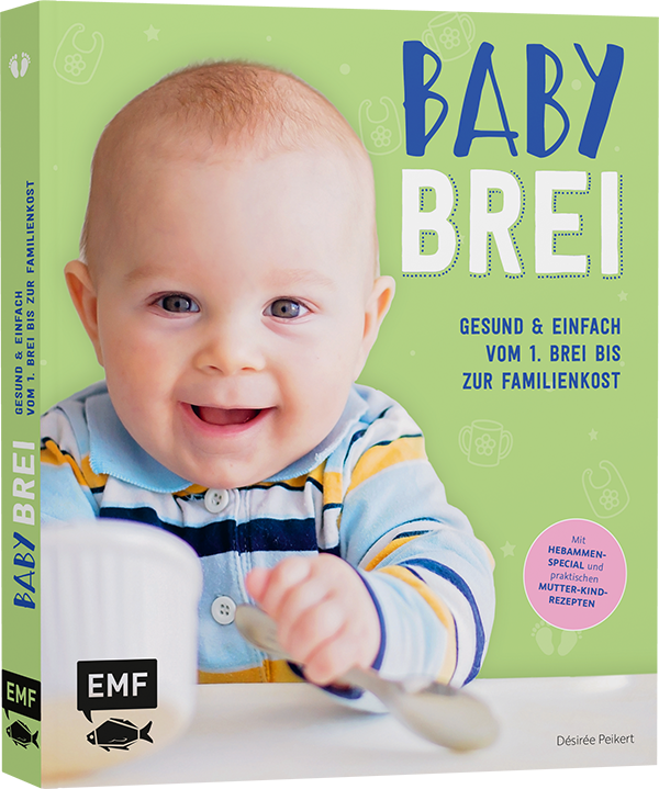 Babybrei – Gesund & einfach vom 1. Brei bis zur Familienkost